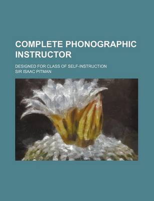 Book cover for Complete Phonographic Instructor; Designed for Class of Self-Instruction