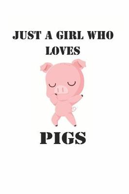 Book cover for Just a Girl Who Loves Pigs