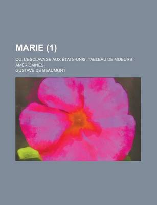 Book cover for Marie (1); Ou, L'Esclavage Aux Etats-Unis, Tableau de Moeurs Americaines