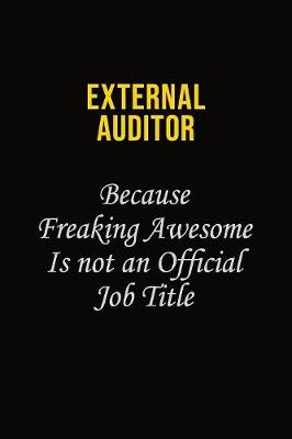 Book cover for External Auditor Because Freaking Awesome Is Not An Official Job Title