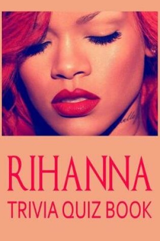 Cover of Rihanna Trivia Quiz Book