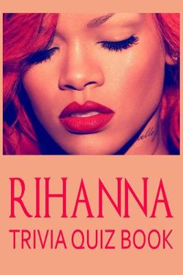 Book cover for Rihanna Trivia Quiz Book