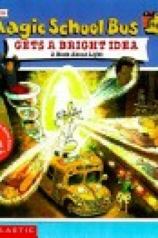 Cover of The Magic School Bus Gets a Bright Idea