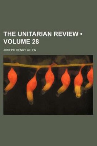 Cover of The Unitarian Review (Volume 28)