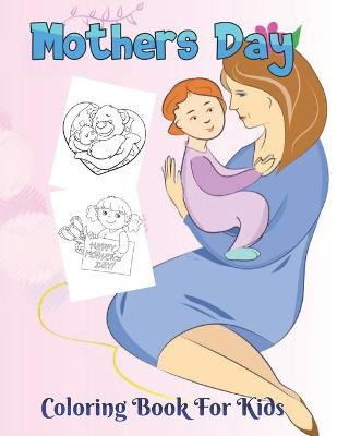 Book cover for Mother's day Coloring Book for kids