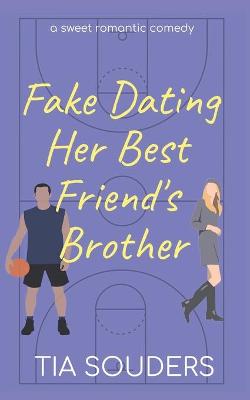 Book cover for Fake Dating Her Best Friend's Brother