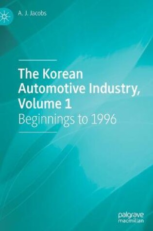 Cover of The Korean Automotive Industry, Volume 1