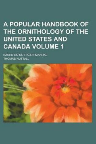 Cover of A Popular Handbook of the Ornithology of the United States and Canada; Based on Nuttall's Manual Volume 1