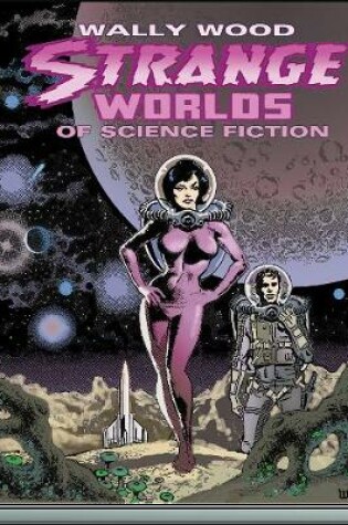 Cover of Wally Wood: Strange Worlds of Science Fiction