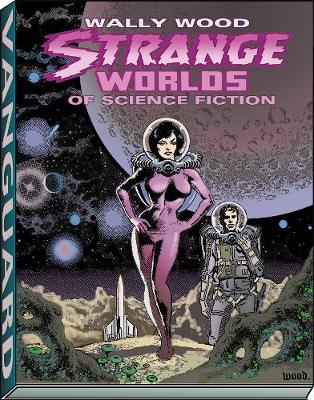 Book cover for Wally Wood: Strange Worlds of Science Fiction