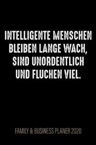 Cover of Intelligente Menschen bleiben lange wach, sind unordentlich und fluchen viel - Family & Business Planer