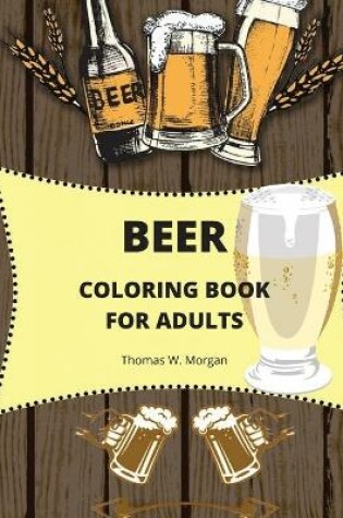 Cover of Beer Coloring Book for Adults