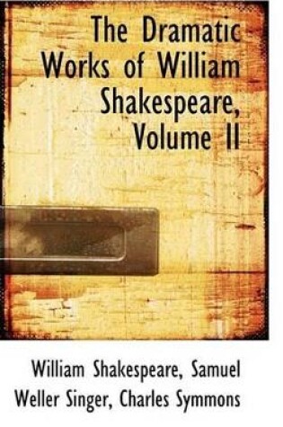 Cover of The Dramatic Works of William Shakespeare, Volume II