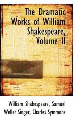 Book cover for The Dramatic Works of William Shakespeare, Volume II