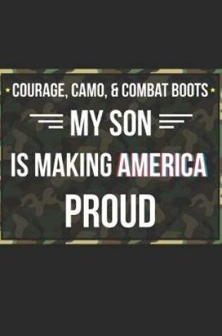 Cover of Courage Camo and Combat Boots My Son Is Making America Proud