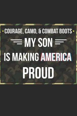 Book cover for Courage Camo and Combat Boots My Son Is Making America Proud