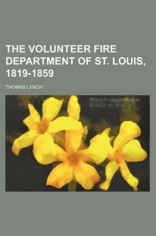 Cover of The Volunteer Fire Department of St. Louis, 1819-1859
