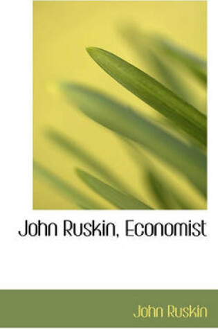 Cover of John Ruskin, Economist