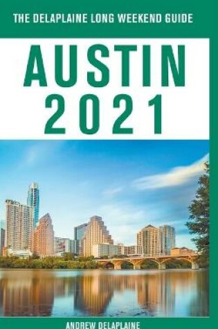 Cover of Austin - The Delaplaine 2021 Long Weekend Guide