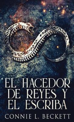 Book cover for El Hacedor de Reyes y El Escriba