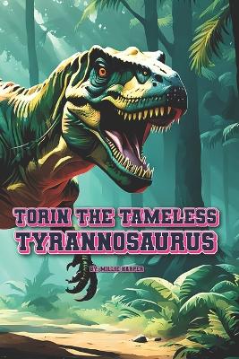 Book cover for Torin The Tameless Tyrannosaurus