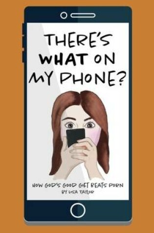 Cover of There's WHAT on my Phone?