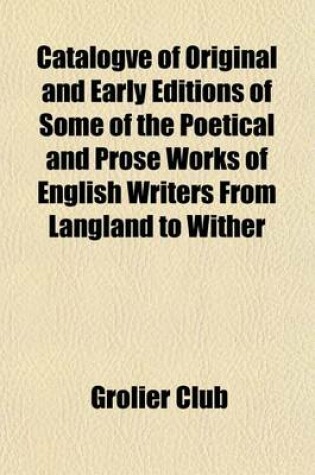 Cover of Catalogve of Original and Early Editions of Some of the Poetical and Prose Works of English Writers from Langland to Wither