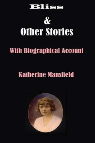 Cover of Bliss & Other Stories: With Biographical Account
