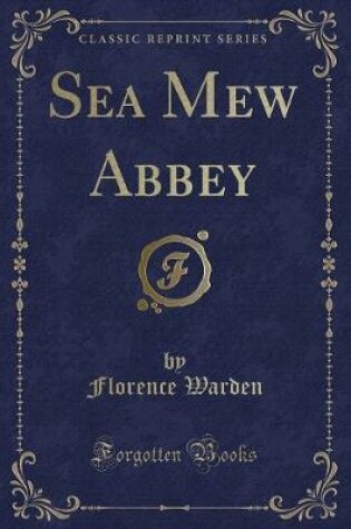 Cover of Sea Mew Abbey (Classic Reprint)