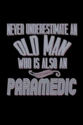 Cover of Never underestimate an old man who is also a paramedic