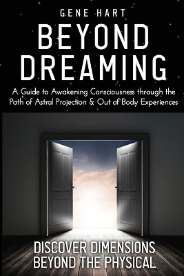 Book cover for Beyond Dreaming - An In-Depth Guide on How to Astral Project & Have Out of Body Experiences