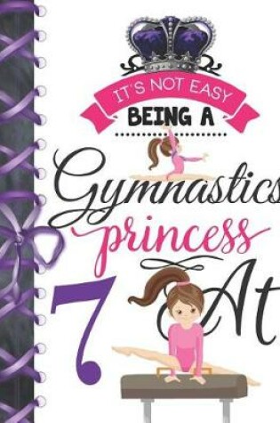 Cover of It's Not Easy Being A Gymnastics Princess At 7