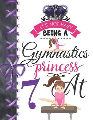 Book cover for It's Not Easy Being A Gymnastics Princess At 7