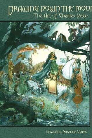 Cover of Drawing Down The Moon: The Art Of Charles Vess