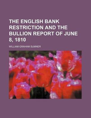 Book cover for The English Bank Restriction and the Bullion Report of June 8, 1810