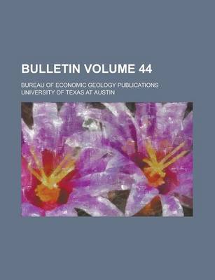 Book cover for Bulletin; Bureau of Economic Geology Publications Volume 44