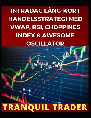 Book cover for Intradag Lång-Kort Handelsstrategi Med Vwap, Rsi, Choppines Index & Awesome Oscillator