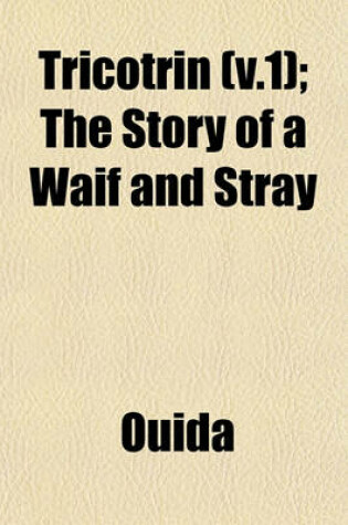 Cover of Tricotrin (V.1); The Story of a Waif and Stray