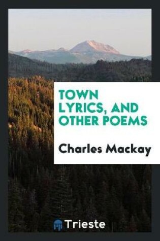 Cover of Town Lyrics, and Other Poems