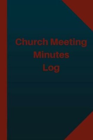 Cover of Church Meeting Minutes Log (Logbook, Journal - 124 pages 6x9 inches)