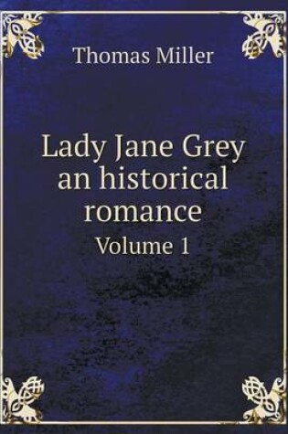 Cover of Lady Jane Grey an historical romance Volume 1