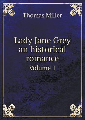 Book cover for Lady Jane Grey an historical romance Volume 1