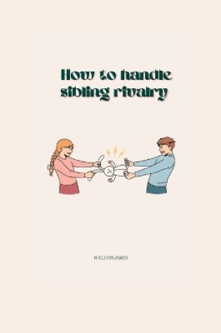 Cover of How to Handle Sibling Rivalry