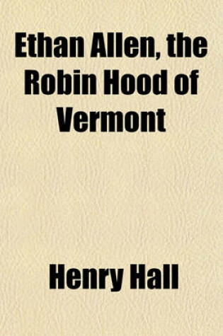 Cover of Ethan Allen, the Robin Hood of Vermont