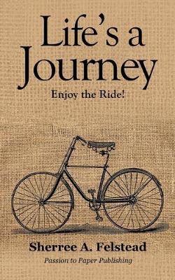 Book cover for Life is a Journey...Enjoy the Ride!