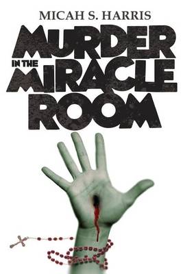 Book cover for Murder In The Miracle Room