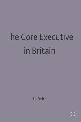 Book cover for The Core Executive in Britain