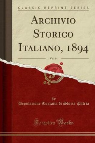 Cover of Archivio Storico Italiano, 1894, Vol. 14 (Classic Reprint)