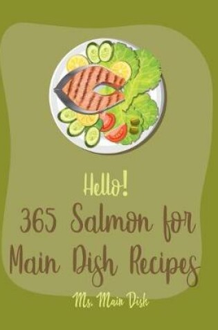 Cover of Hello! 365 Salmon for Main Dish Recipes