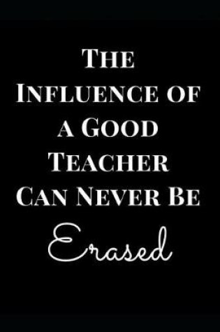 Cover of The Influence of a Good Teacher Can Never Be Erased